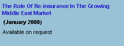 Text Box: The Role Of Re-insurance In The Growing Middle East Market (January 2008)#Available on request