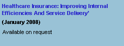 Text Box: Healthcare Insurance: Improving Internal Efficiencies And Service Delivery  (January 2008)#Available on request