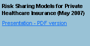 Text Box: Risk Sharing Models for Private Healthcare Insurance (May 2007)#Presentation - PDF version