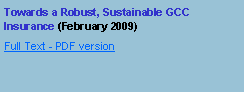 Text Box: Towards a Robust, Sustainable GCC Insurance (February 2009)#Full Text - PDF version