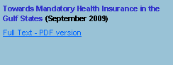Text Box: Towards Mandatory Health Insurance in the Gulf States (September 2009)#Full Text - PDF version